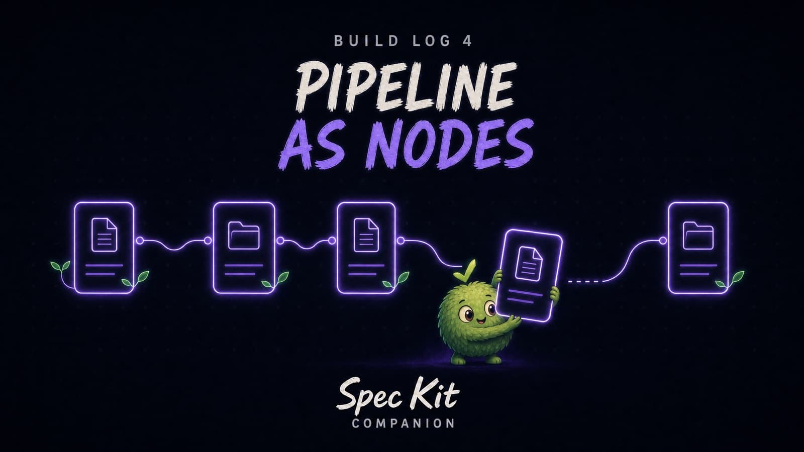 Build Log 4: Your Pipeline, as Nodes